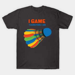 I game therefore I am T-Shirt